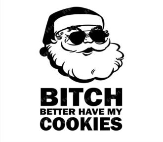 Bitch Better Have My Cookies SVG
