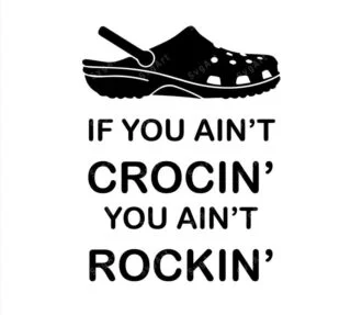 If You Aint Crocin You Aint Rockin SVG