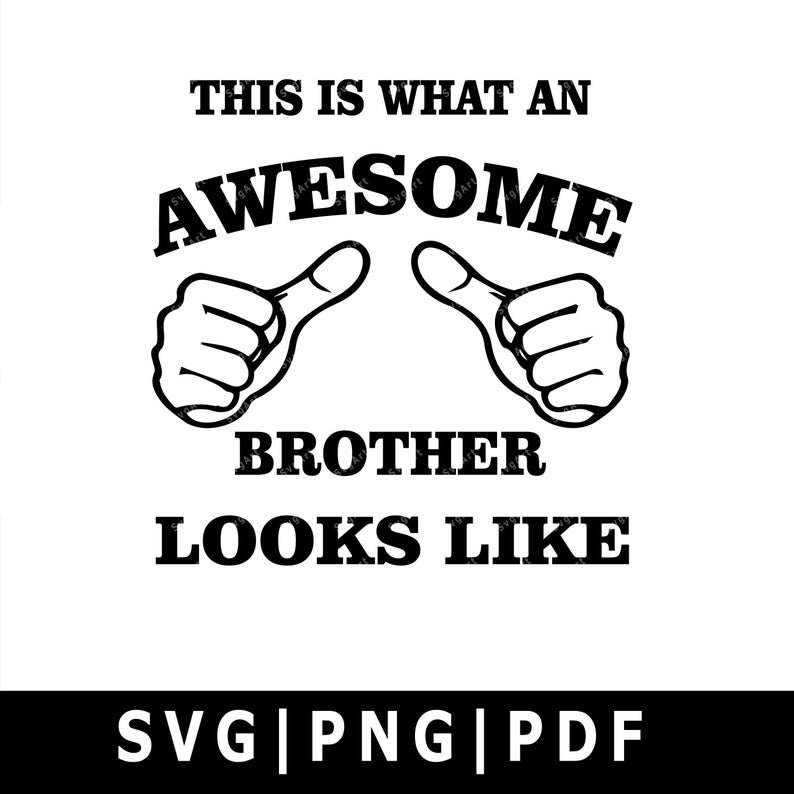 Awesome Brother SVG, PNG, PDF, Cricut, Silhouette, Cricut svg