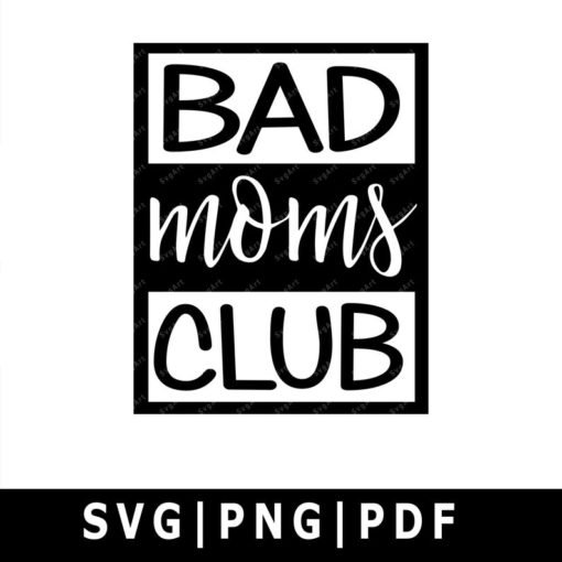 Bad Moms Club Svg Png Pdf Cricut Silhouette Cricut Svg Silhouette Svg Digital Download