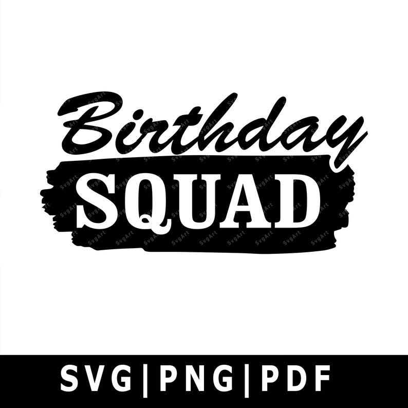 Birthday Squad SVG, PNG, PDF, Cricut, Cricut svg, Silhouette svg, It’s ...