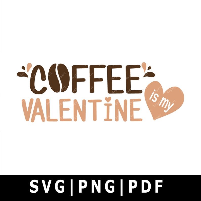 Free Free 107 Coffee Is My Valentine Svg SVG PNG EPS DXF File