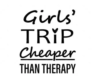 Girl's Trip Cheaper Than Therapy SVG