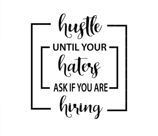 Hustle Until Your Haters Ask If You Are Hiring SVG