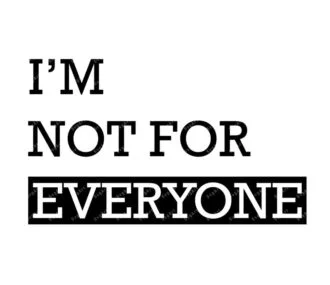 I'm not for everyone SVG
