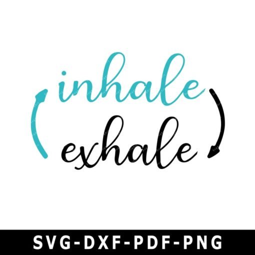 Inhale Exhale Svg, PNG, PDF, DXF Cricut, Cricut svg, Silhouette svg ...