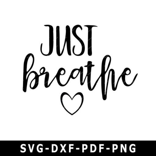 Just Breathe Svg, PNG, PDF, DXF Cricut, Cricut svg, Silhouette svg ...