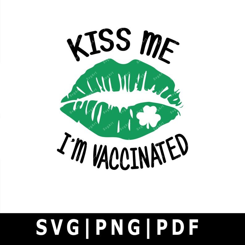 Download Kiss Me I M Vaccinated Svg Png Pdf Cricut Silhouette Cricut Svg Silhouette Svg St Patricks Day Svg Lucky Svg Irish Design Graphic Ditalgo Digital Goods Store