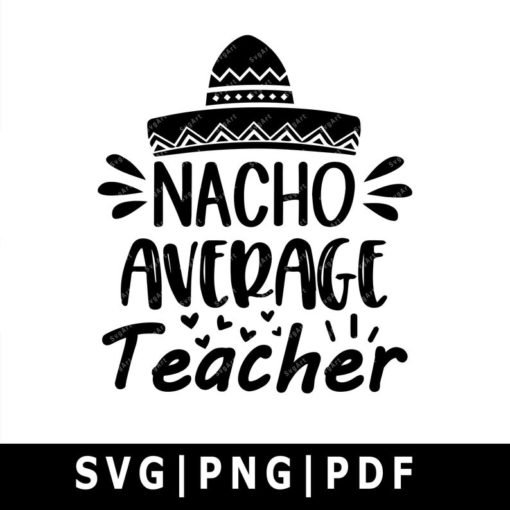 nacho-average-teacher-svg-png-pdf-cricut-silhouette-cricut-svg