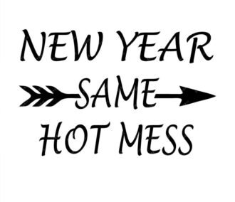 New Year Same Hot Mess Svg
