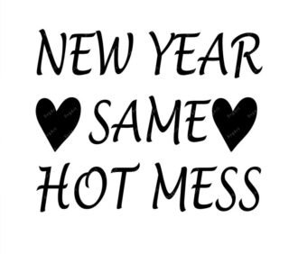 New Year Same Hot Mess Svg