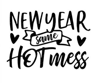 New Year Same Hot Mess Svg