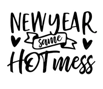 New Year Same Hot Mess Svg