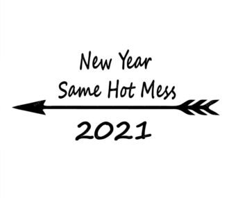 New Year Same Hot Mess Svg