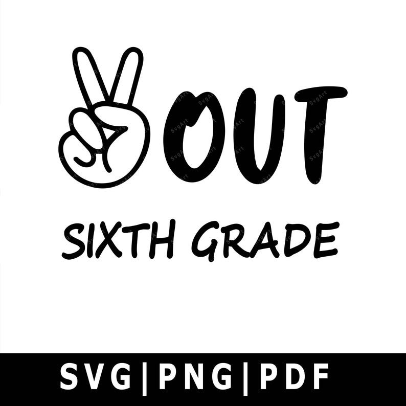 Peace Out Sixth Grade Svg, PNG, PDF, Cricut, Cricut svg, Silhouette svg