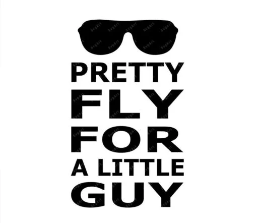 Pretty Fly for a Little Guy SVG,