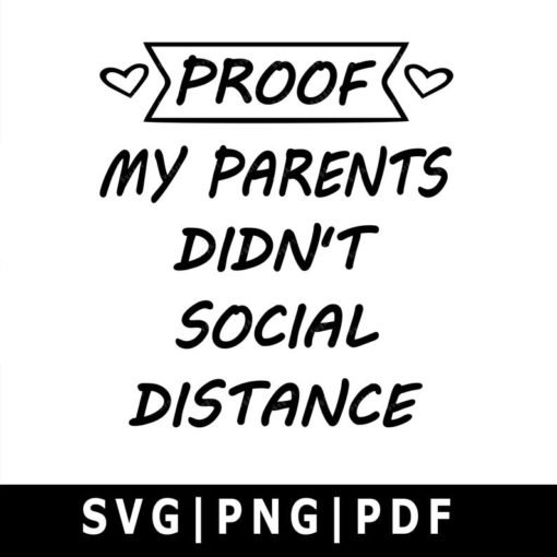 Proof My Parents Didn’t Social Distance svg, PNG, PDF, Cricut, Cricut