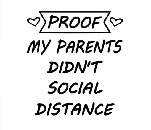 Proof My Parents Didn't Social Distance svg