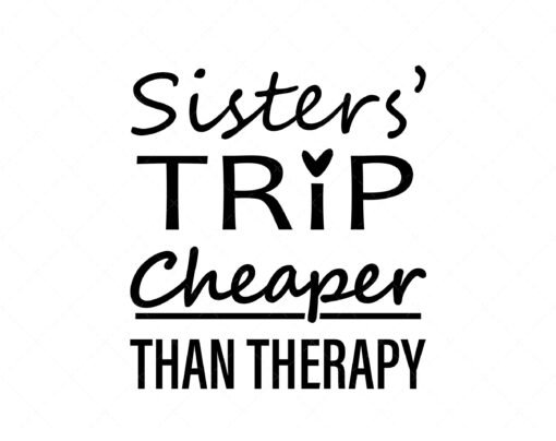 Sisters Trip Cheaper Than Therapy 2022