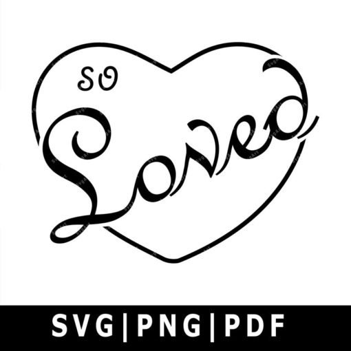 So loved svg, PNG, PDF, Cricut, Silhouette, Cricut svg, Silhouette svg
