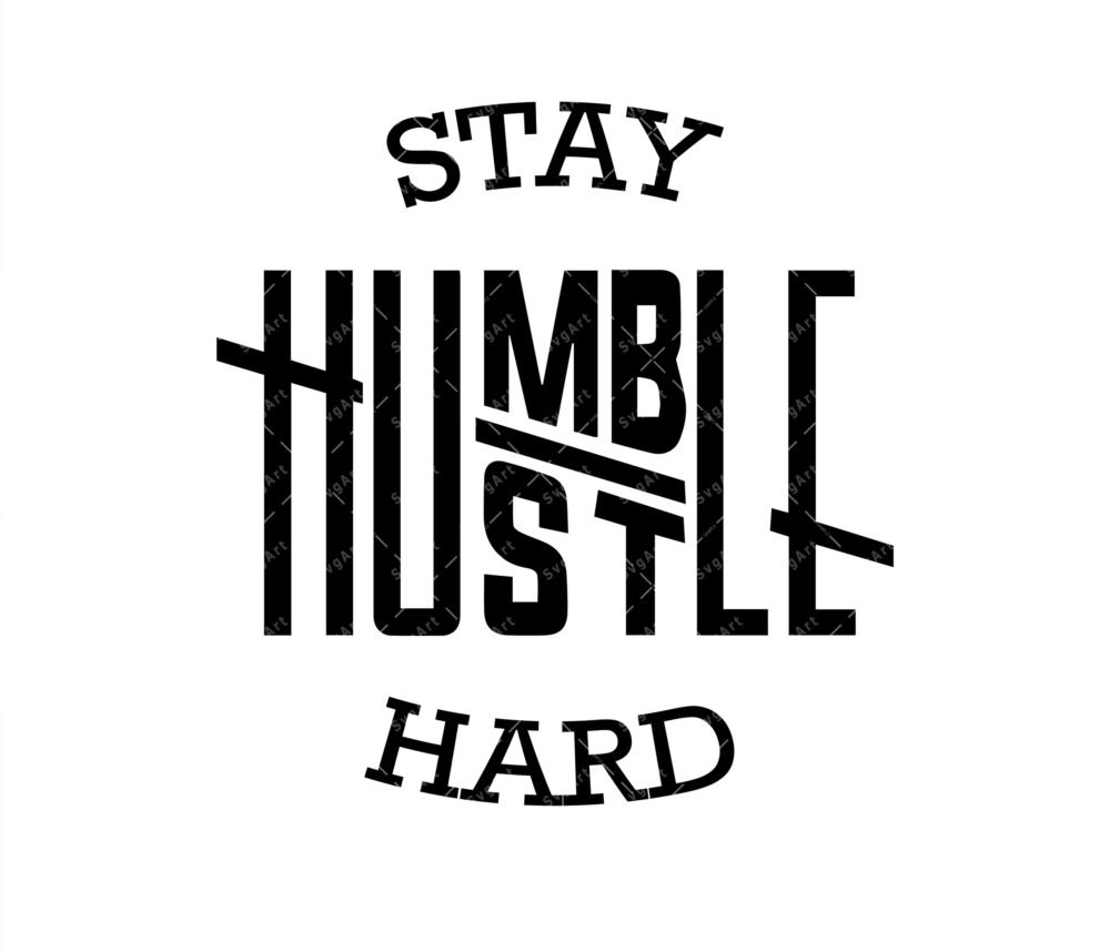 Stay Humble Hustle Hard SVG, PNG, PDF, Quote svg Saying Clip art, For t ...