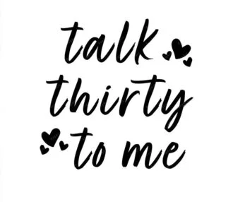 Talk Thirty To Me Svg