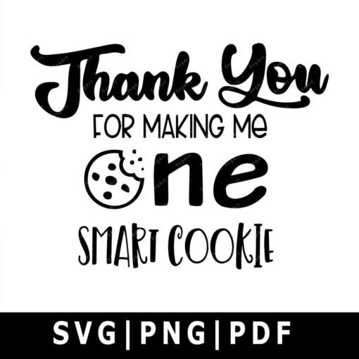 Thanks for making me one smart cookie SVG, PNG, PDF, Cricut, Silhouette