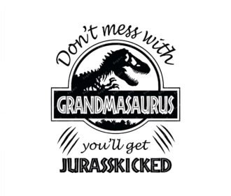 Grandmasaurus SVG, PNG, PDF, Jurasskicked svg, Don't Mess With Grandmasaurus You'll Get Jurasskicked svg