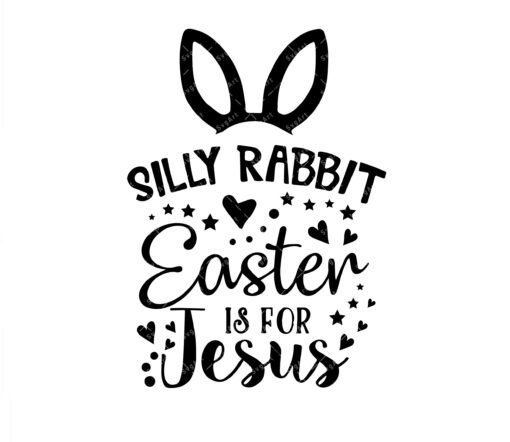 Silly Rabbit Easter Is for Jesus Svg