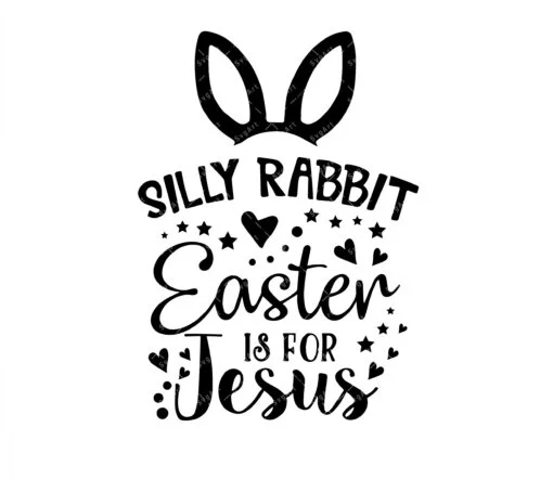 Silly Rabbit Easter Is for Jesus Svg