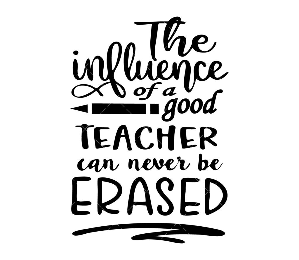 Influence of a Good Teacher Can Never be Erased Svg