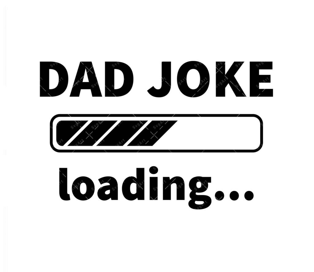 Dad Joke Loading Svg Png Pdf Funny Svg Fathers Day Svg Funny Dad Shirt 