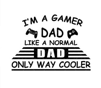 I'm a Gamer Dad Like A Normal Dad Only Way Cooler SVG