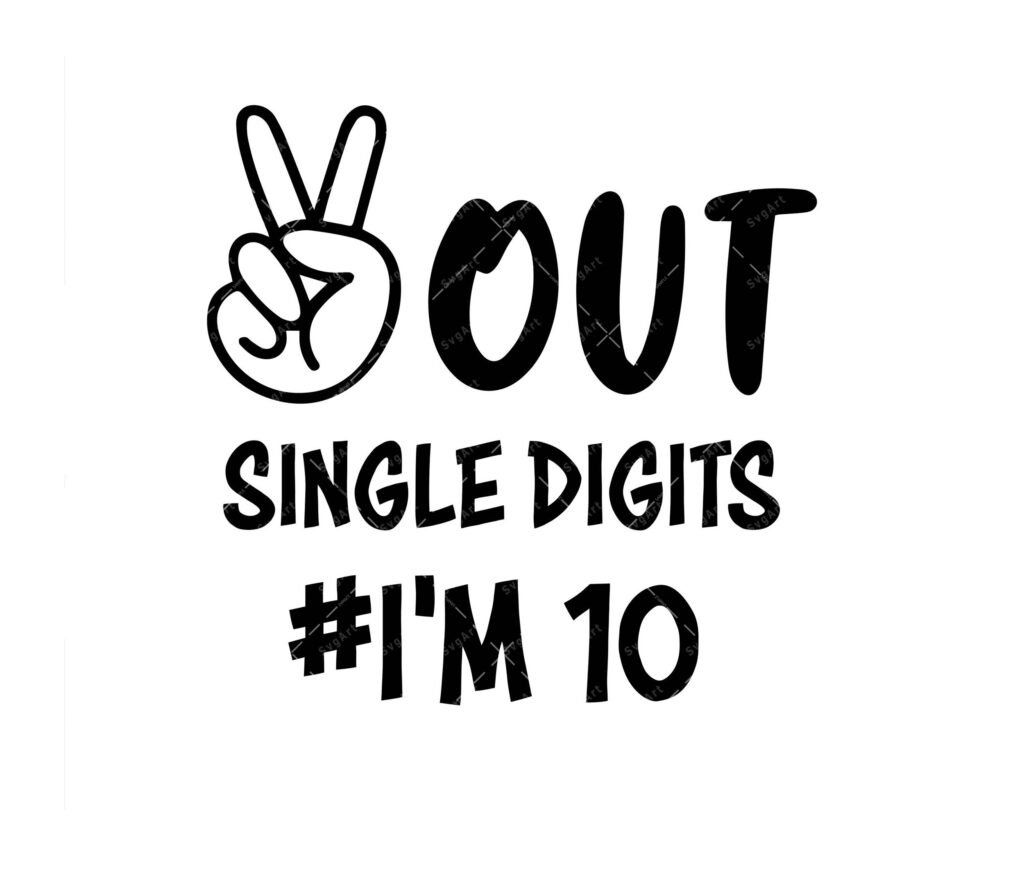 Peace Out Single Digits Im 10 SVG