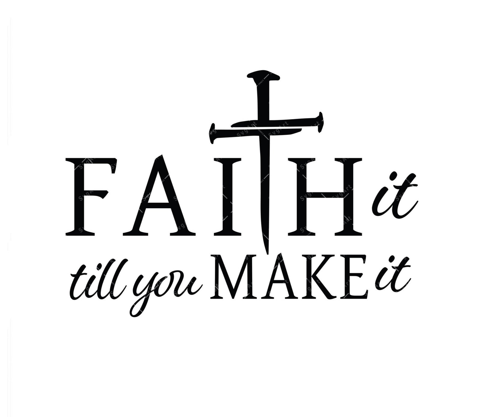 Faith it Till You Make it SVG, PNG, PDF, Christian Svg, Motivation Svg