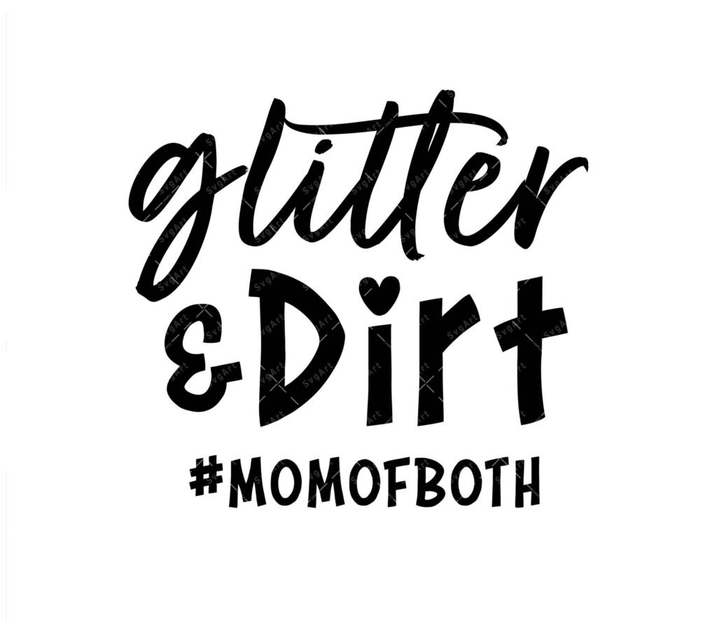 Glitter And Dirt Mom Of Both Svg
