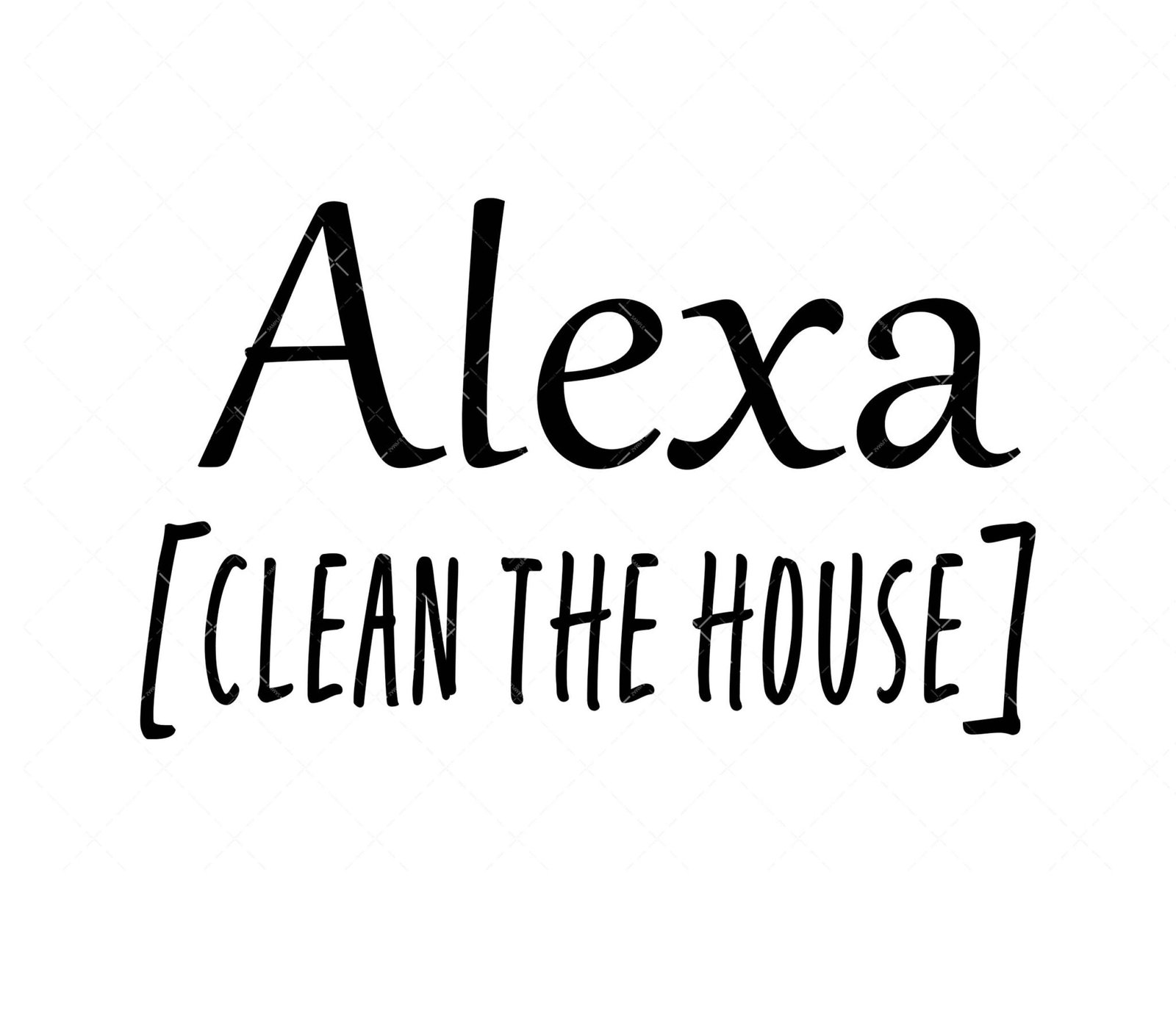 Alexa Clean the House SVG, PNG, PDF, Quarantine SVG, Ask Alexa SVG