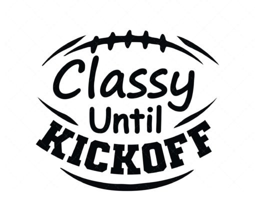 Classy Until Kickoff SVG