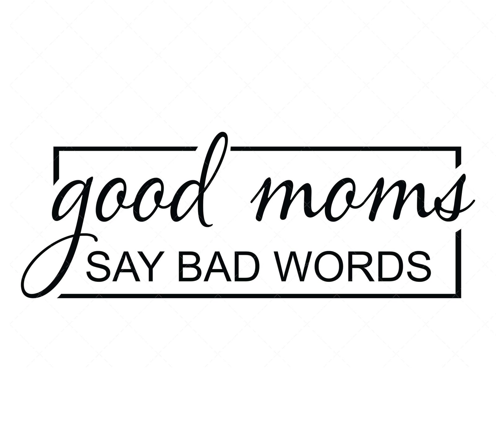 good-moms-say-bad-words-svg-png-pdf-mother-gift-svg