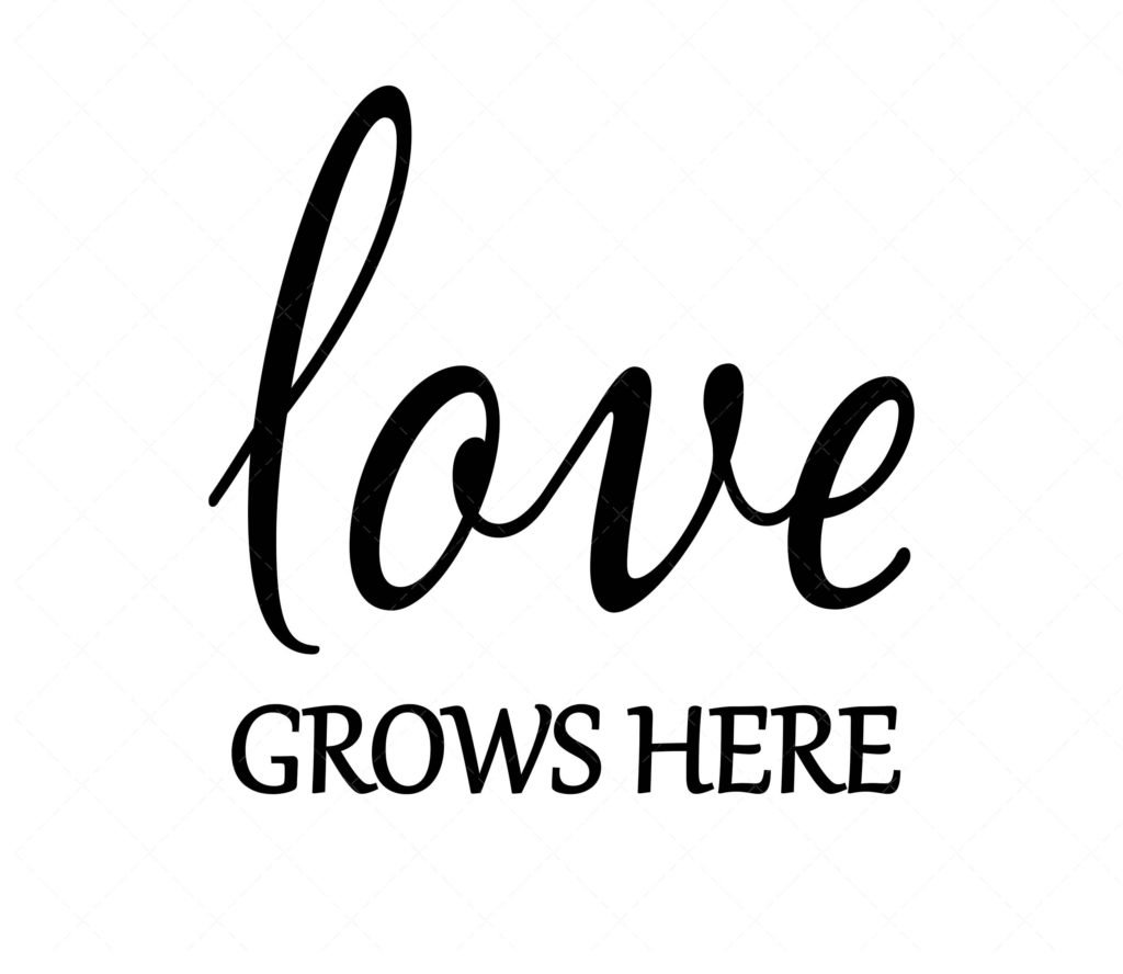 Love Grows Here SVG