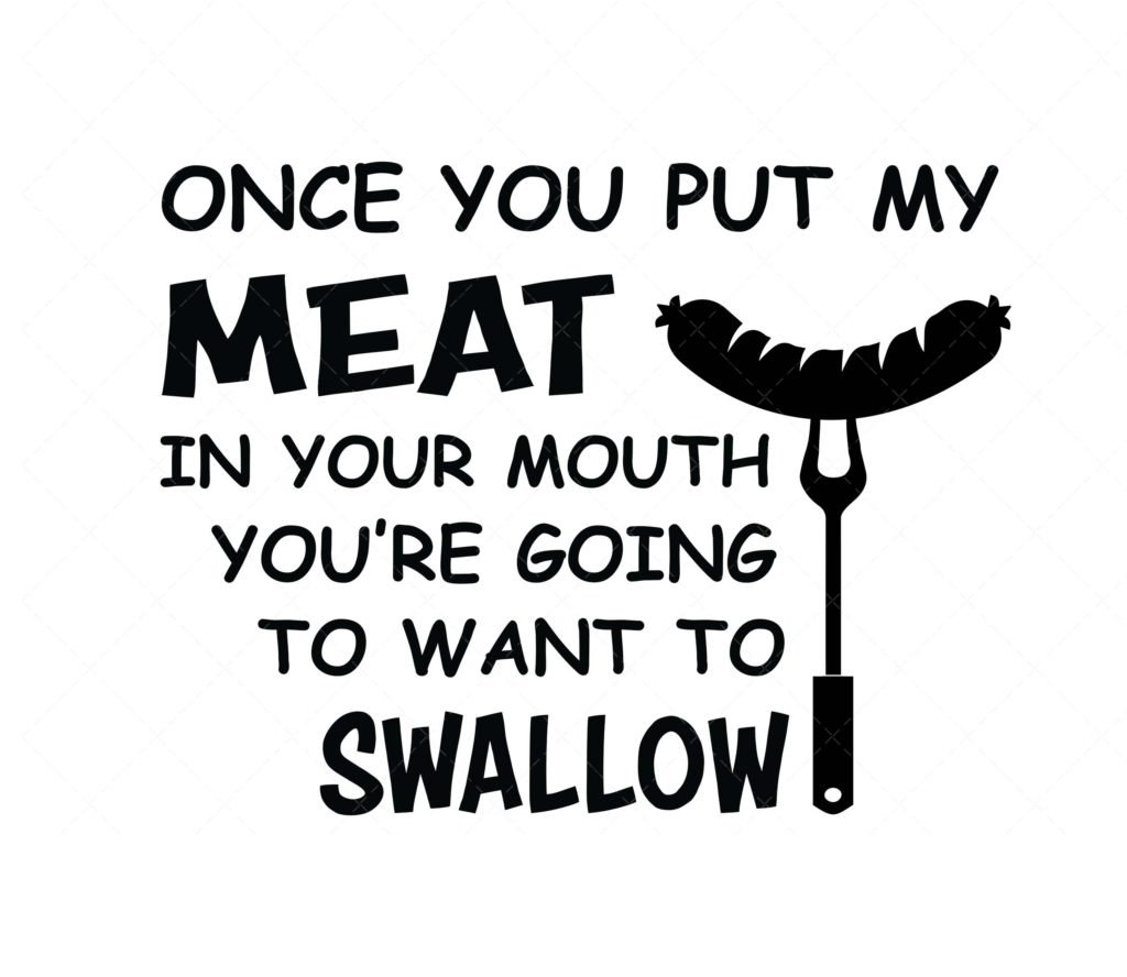 once you put my meat in your mouth svg