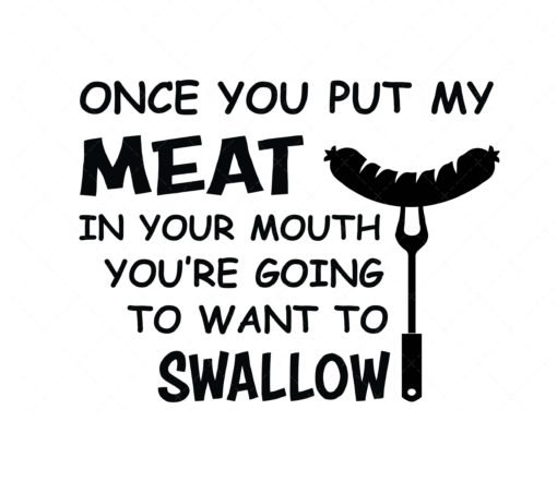 once you put my meat in your mouth svg