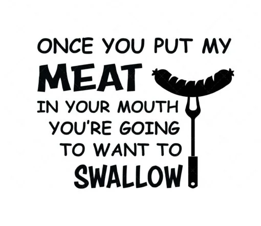 once you put my meat in your mouth svg