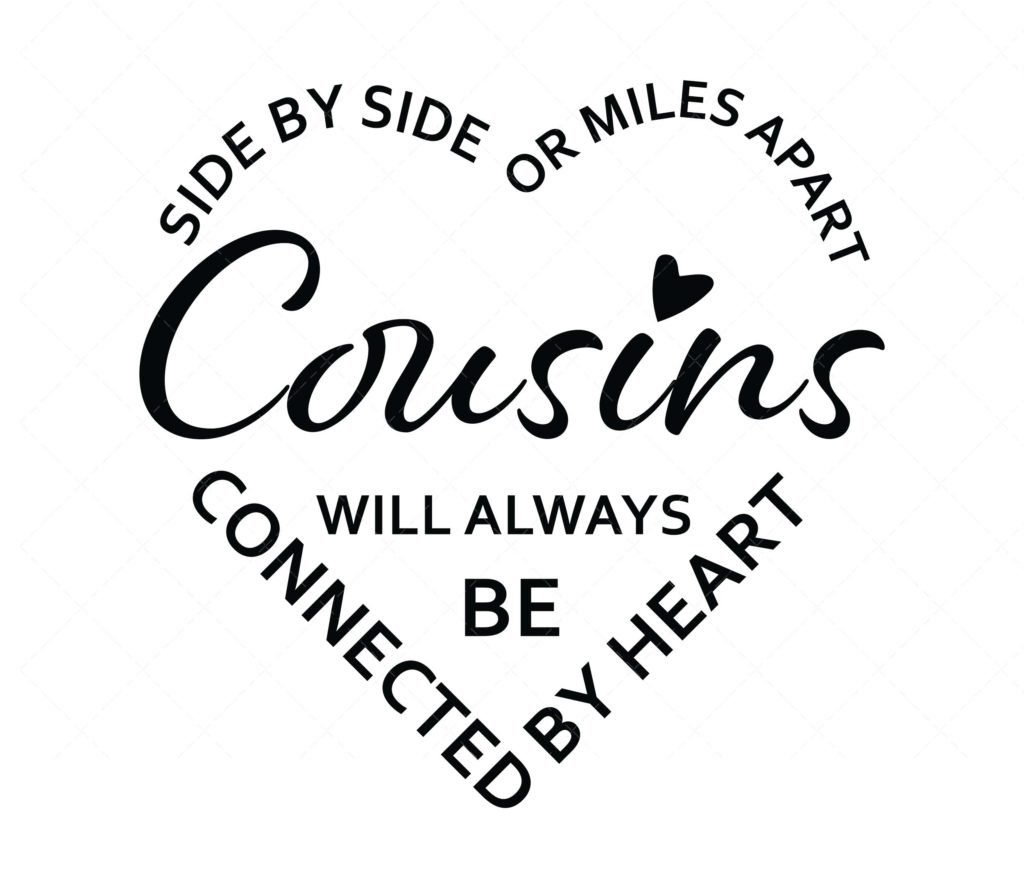 Side by side or miles apart cousins will always be connected by heart Svg