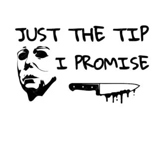 Just The Tip I Promise SVG
