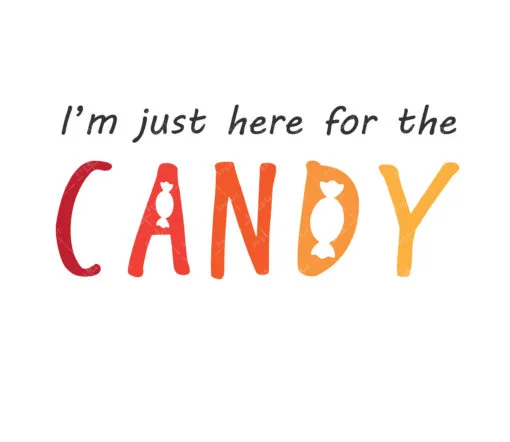 I’m Just Here For The Candy SVG