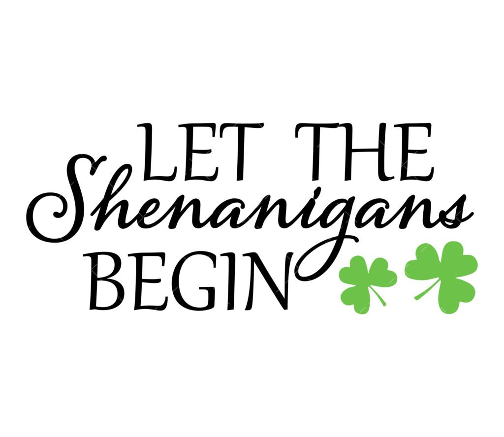 Let The Shenanigans Begin SVG, PDF, PNG, St Patricks Day SVG
