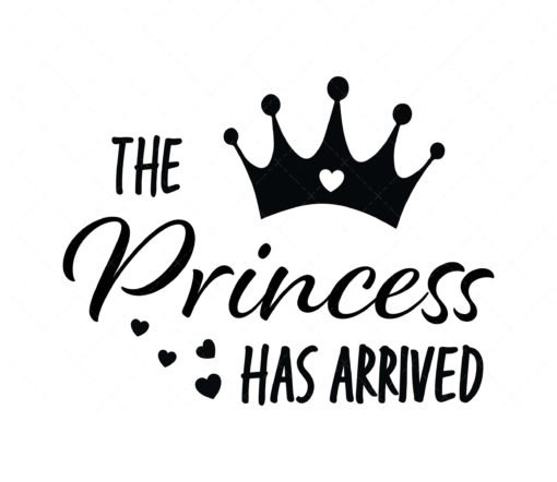 The Princess Has Arrived SVG