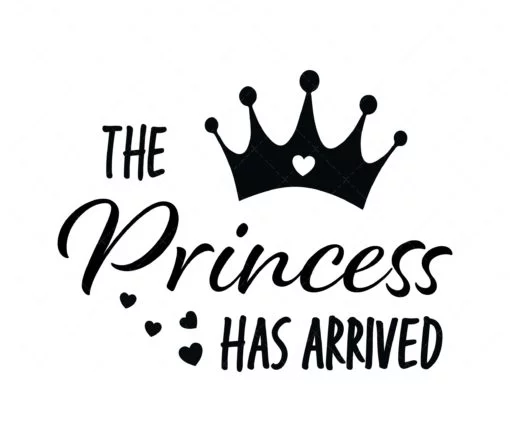 The Princess Has Arrived SVG
