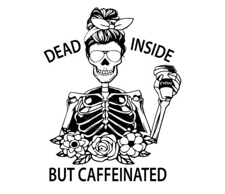 Dead Inside but Caffeinated SVG, PNG, PDF ,Coffee SVG